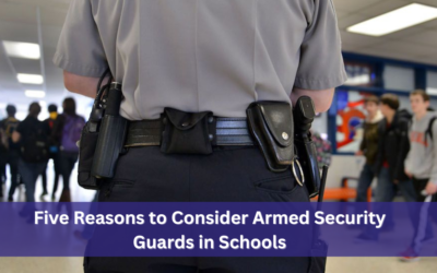Five Reasons to Consider Armed Security Guards in Schools