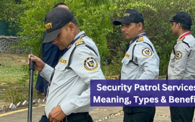 Security Patrol Services: Meaning, Types & Benefits