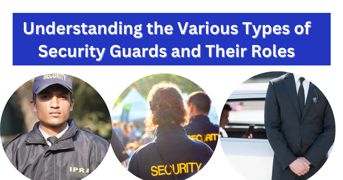 Types of Security Guards and Their Roles<br />
