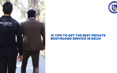 10 Tips to Get the Best Private Bodyguard Service in Delhi