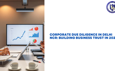 Corporate Due Diligence in Delhi NCR: Building Business Trust In The National Capital