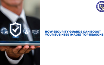 How Security Guards Can Boost Your Business Image? Top Reasons