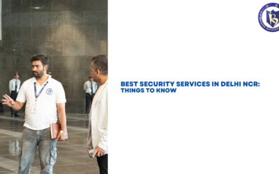 Best Security Services In Delhi NCR: Things To Know