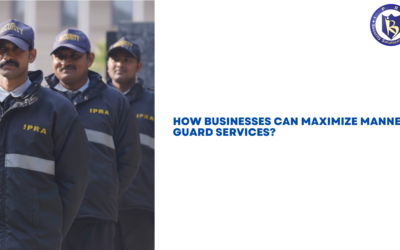 How Businesses Can Maximize Manned Guard Services?